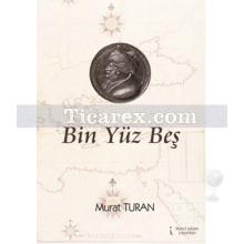 Bin Yüz Beş | Murat Turan