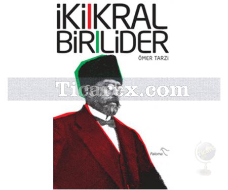 İki Kral Bir Lider | Ömer Tarzi - Resim 1