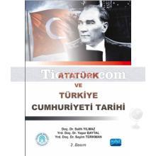 Atatürk ve Türkiye Cumhuriyeti Tarihi | Salih Yılmaz, Sayim Türkman, Yaşar Baytal