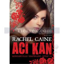 Acı Kan | Morganville Vampirleri 13. Kitap | Rachel Caine