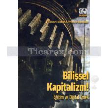 Bilişsel Kaptalizm | Eğitim ve Dijital Emek | Michael A. Peters, Ergin Bulut