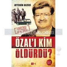 Özal'ı Kim Öldürdü? | Aytekin Gezici