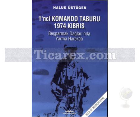 1'nci Komando Taburu 1974 Kıbrıs | Haluk Üstügen - Resim 1