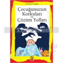 Çocuğunuzun Korkuları ve Çözüm Yolları | Eriman Topbaş