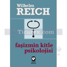 Faşizmin Kitle Psikolojisi | Wilhelm Reich