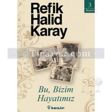 Bu, Bizim Hayatımız | Refik Halid Karay