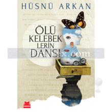 Ölü Kelebeklerin Dansı | Hüsnü Arkan