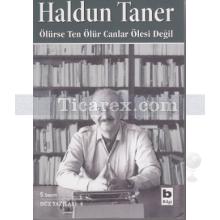 Ölürse Ten Ölür Canlar Ölesi Değil | Haldun Taner