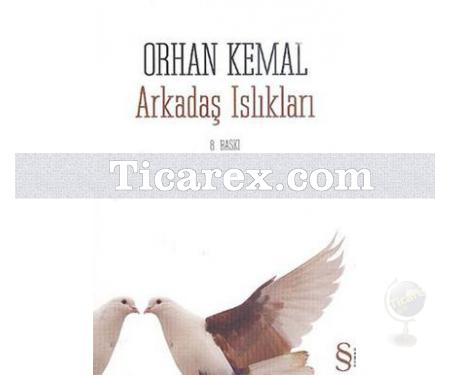 Arkadaş Islıkları | Orhan Kemal - Resim 1