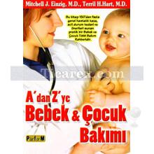 A'dan Z'ye Bebek ve Çocuk Bakımı | Mitchell J. Einzig, Terril H. Hart