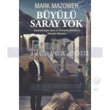 Büyülü Saray Yok | Mark Mazower