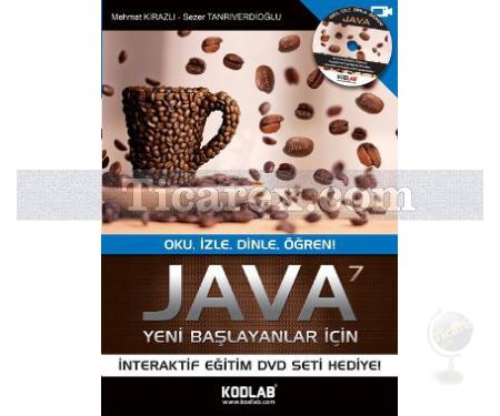 Yeni Başlayanlar İçin Java 7 (DVD Hediyeli) | Mehmet Kirazlı, Sezer Tanrıverdioğlu - Resim 1