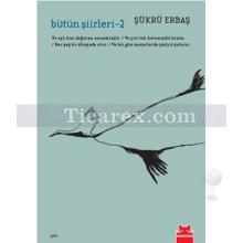 Şükrü Erbaş Bütün Şiirleri 2 | Şükrü Erbaş