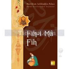 Fih-i Ma Fih | Mevlana Celaleddin-i Rumi