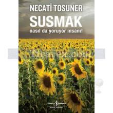 Susmak Nasıl da Yoruyor İnsanı! | Necati Tosuner