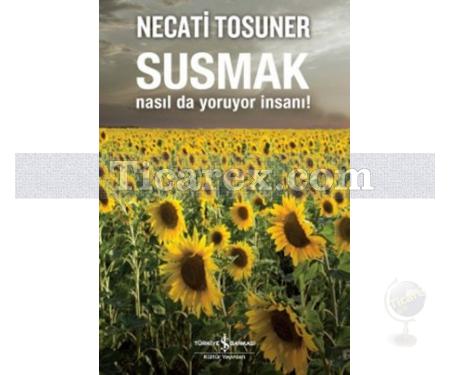 Susmak Nasıl da Yoruyor İnsanı! | Necati Tosuner - Resim 1