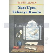 Yazı Uçtu Sahneye Kondu | Üstün Akmen