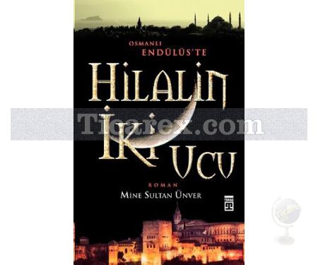 Hilalin İki Ucu | Osmanlı Endülüs'te | Mine Sultan Ünver - Resim 1