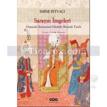 Sarayın İmgeleri | Emine Fetvacı