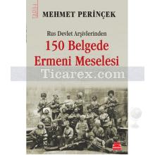 Rus Devlet Arşivlerinden 150 Belgede Ermeni Meselesi | Mehmet Perinçek