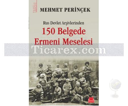 Rus Devlet Arşivlerinden 150 Belgede Ermeni Meselesi | Mehmet Perinçek - Resim 1