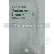 Zaman ve Uzam Kültürü (1880-1918) | Stephen Kern