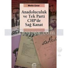 Anadoluculuk ve Tek Parti CHP'de Sağ Kanat | Metin Çınar