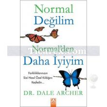 Normal Değilim Normal'den Daha İyiyim | Dale Archer