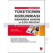 Açıklamalı - İçtihatlı Tüketicinin Korunması Hakkında Kanun ve İlgili Mevzuat | Candaş İlgün