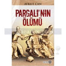 Pargalı'nın Ölümü | Aykut Can