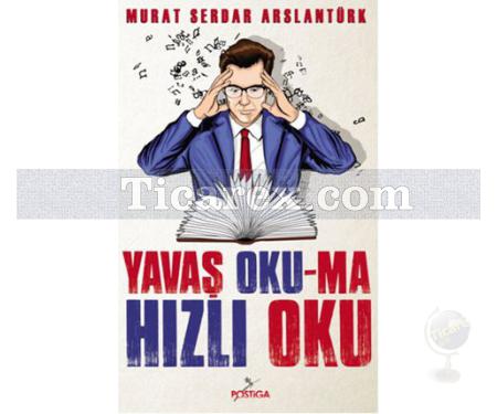 Yavaş Oku-ma Hızlı Oku | Murat Serdar Arslantürk - Resim 1