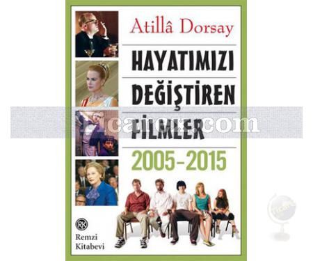 Hayatımızı Değiştiren Filmler 2005-2015 | Atilla Dorsay - Resim 1