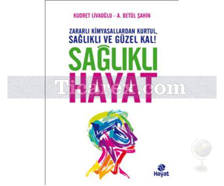 Sağlıklı Hayat | Kudret Livaoğlu, A.Betül Şahin - Resim 1