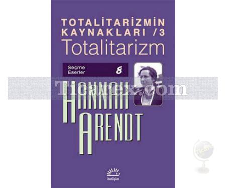 Totalitarizm | Totalitarizmin Kaynakları 3 | Hannah Arendt - Resim 1