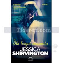 İki Hayat Arasında | Jessica Shirvington