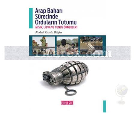 Arap Baharı Sürecinde Orduların Tutumu | Abdul Rezak Bilgin - Resim 1