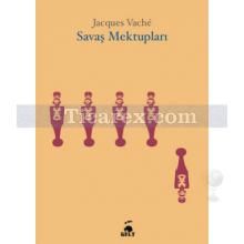 Savaş Mektupları | Jacques Vache