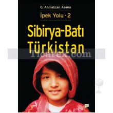İpek Yolu 2 - Sibirya - Batı Türkistan | G. Ahmetcan Asena