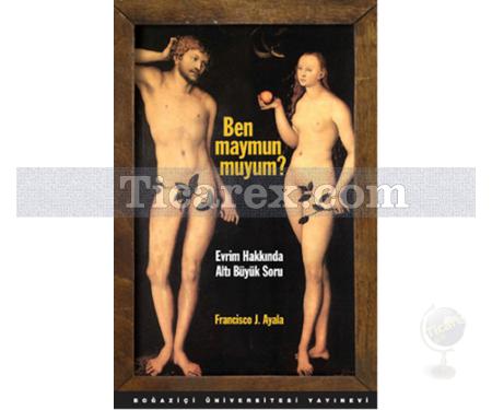 Ben Maymun muyum? | Francisco J. Ayala - Resim 1