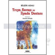 Troya Savaşı ve İlyada Destanı | Bilgin Adalı