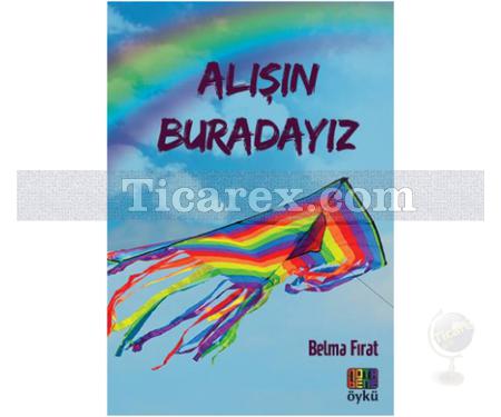 Alışın Buradayız | Belma Fırat - Resim 1