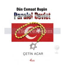 Dün Cemaat Bugün Paralel Devlet | Çetin Acar