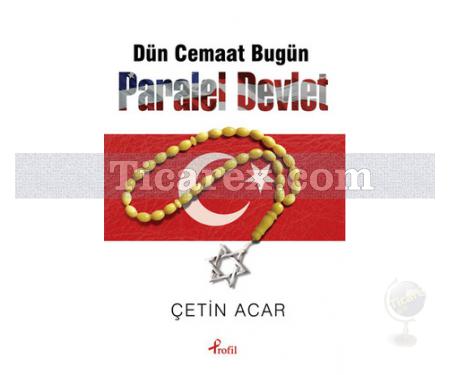 Dün Cemaat Bugün Paralel Devlet | Çetin Acar - Resim 1