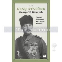 Genç Atatürk | George W. Gawrych Gawrych
