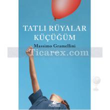 Tatlı Rüyalar Küçüğüm | Massimo Gramellini