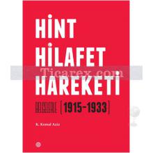 Hint Hilafet Hareketi | Belgelerle (1915 - 1933) | K. Kemal Aziz