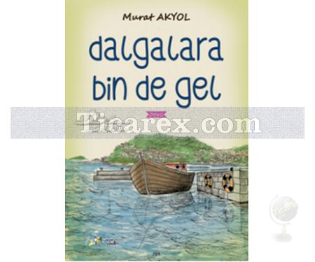 Dalgalara Bin de Gel | Murat Akyol - Resim 1