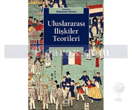 Uluslararası İlişkiler Teorileri | Ramazan Gözen - Resim 1