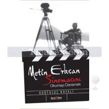 Metin Erksan Sinemasını Okumayı Denemek | Kurtuluş Kayalı