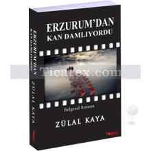 Erzurum'dan Kan Damlıyordu | Zülal Kaya